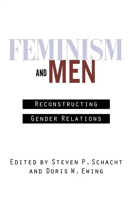Feminism and Men: Reconstructing Gender Relations - Paperback
