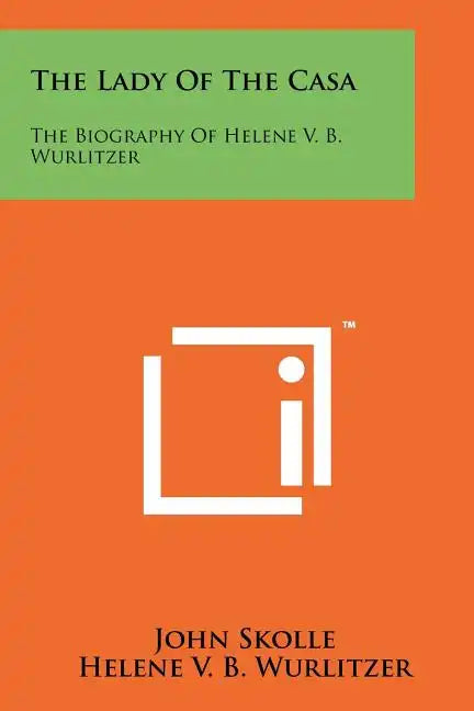 The Lady of the Casa: The Biography of Helene V. B. Wurlitzer - Paperback