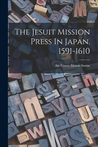 The Jesuit Mission Press In Japan. 1591-1610 - Paperback