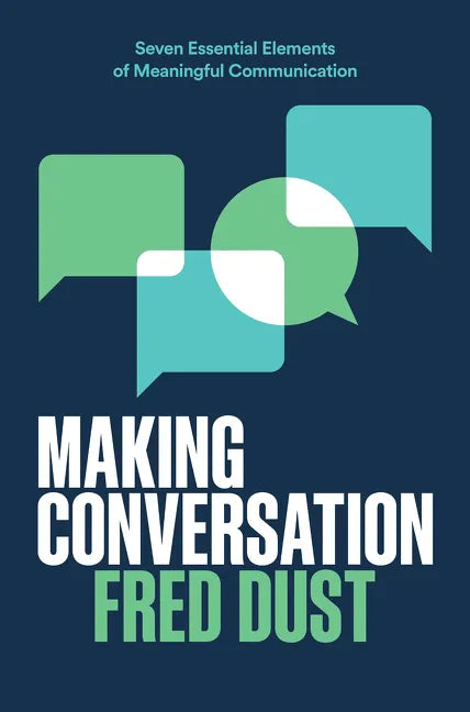 Making Conversation: Seven Essential Elements of Meaningful Communication - Hardcover