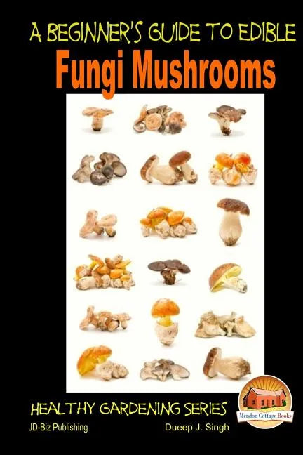 A Beginner's Guide to Edible Fungi Mushrooms - Paperback