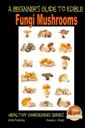 A Beginner's Guide to Edible Fungi Mushrooms - Paperback