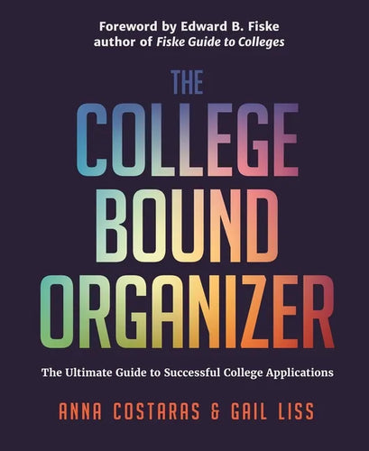 The College Bound Organizer: The Ultimate Guide to Successful College Applications (College Applications, College Admissions, and College Planning Boo - Paperback