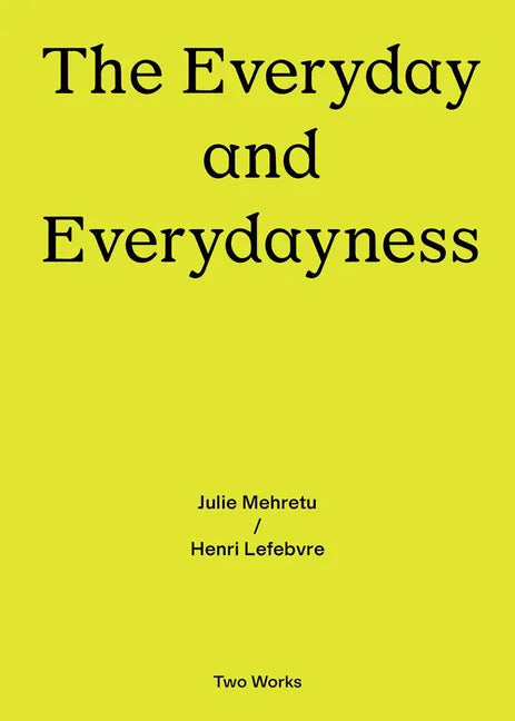 The Everyday and Everydayness: Two Works Series Vol. 3 - Paperback