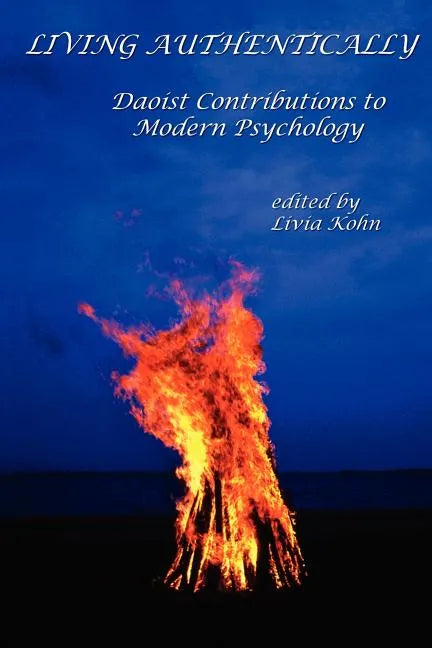 Living Authentically: Daoist Contributions to Modern Psychology - Paperback
