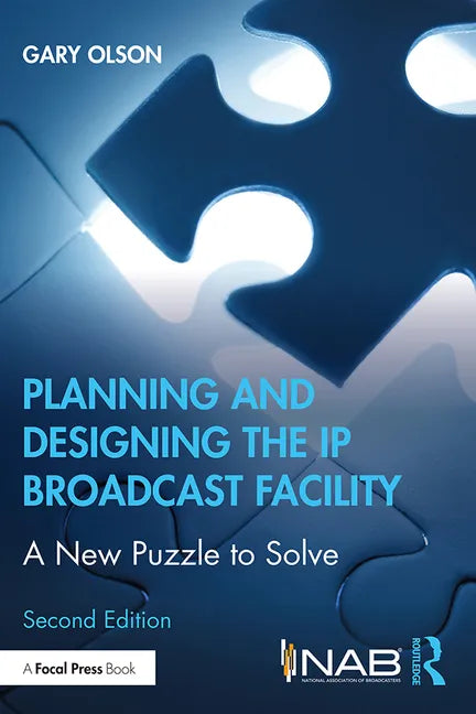 Planning and Designing the IP Broadcast Facility: A New Puzzle to Solve - Paperback