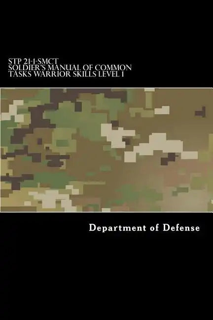 STP 21-1-SMCT Soldier's Manual of Common Tasks Warrior Skills Level 1 - Paperback