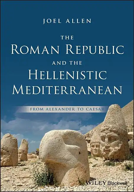 The Roman Republic and the Hellenistic Mediterranean: From Alexander to Caesar - Paperback