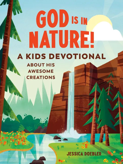God Is in Nature!: A Kids Devotional about His Awesome Creations - Paperback
