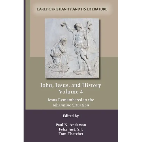 John, Jesus, and History, Volume 4 - Paperback