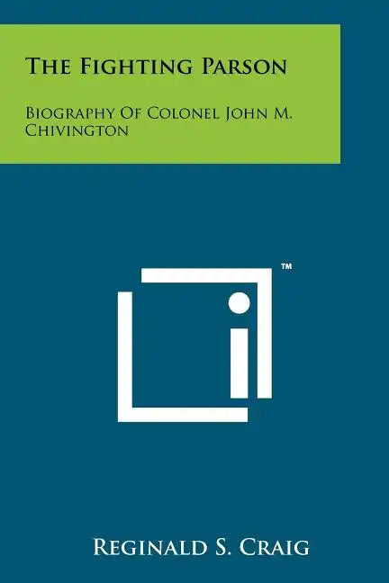 The Fighting Parson: Biography Of Colonel John M. Chivington - Paperback