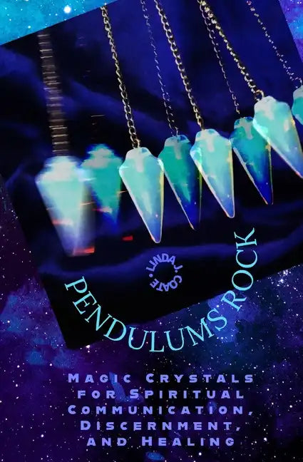 Pendulums Rock: Magic Crystals for Spiritual Communication, Discernment, and Healing - Paperback