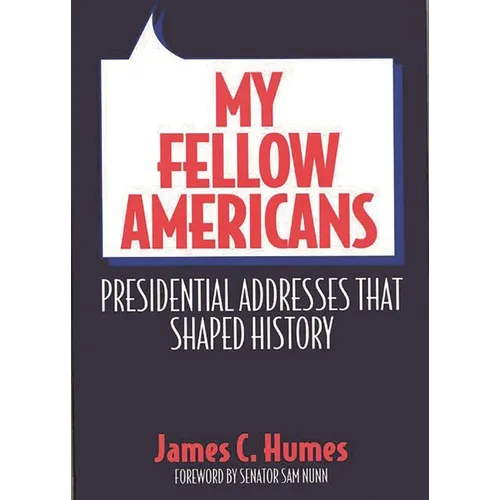 My Fellow Americans: Presidential Addresses That Shaped History - Hardcover