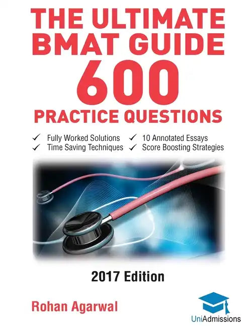 The Ultimate BMAT Guide - 600 Practice Questions: Fully Worked Solutions, Time Saving Techniques, Score Boosting Strategies, 10 Annotated Essays, 2017 - Paperback
