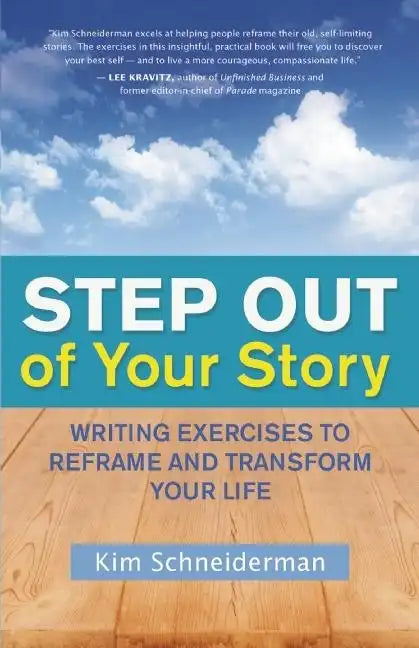 Step Out of Your Story: Writing Exercises to Reframe and Transform Your Life - Paperback