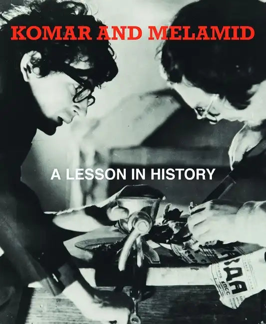 Komar & Melamid: A Lesson in History - Hardcover