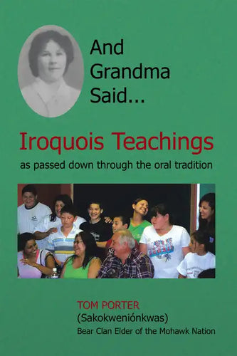And Grandma Said... Iroquois Teachings: As Passed Down Through the Oral Tradition - Paperback