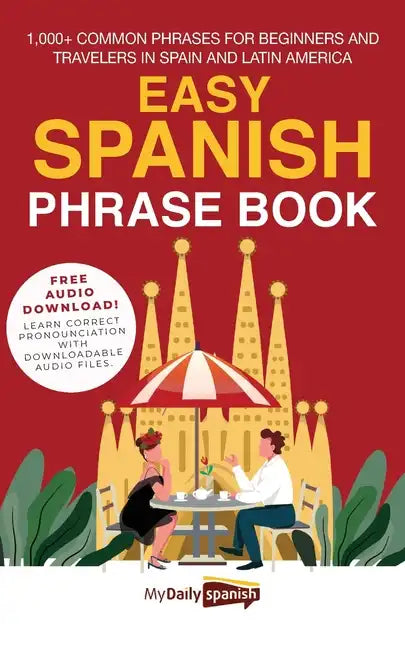 Easy Spanish Phrase Book: 1,000+ Common Phrases for Beginners and Travelers in Spain and Latin America - Paperback