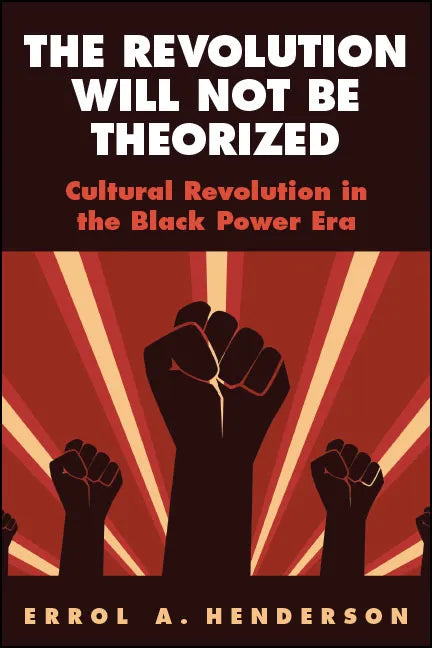 The Revolution Will Not Be Theorized: Cultural Revolution in the Black Power Era - Paperback