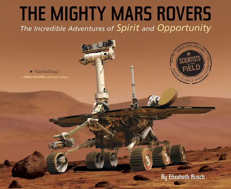 The Mighty Mars Rovers: The Incredible Adventures of Spirit and Opportunity - Paperback