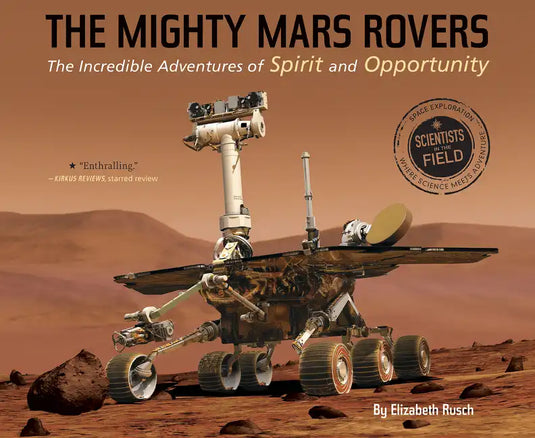 The Mighty Mars Rovers: The Incredible Adventures of Spirit and Opportunity - Paperback