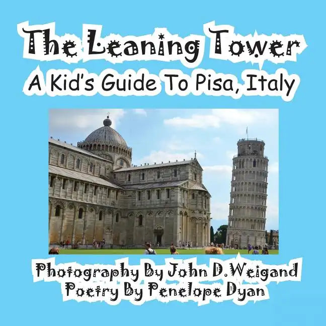 The Leaning Tower, A Kid's Guide To Pisa, Italy - Paperback