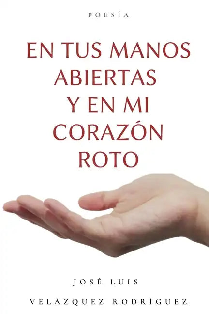 En tus manos abiertas y en mi corazón roto - Paperback