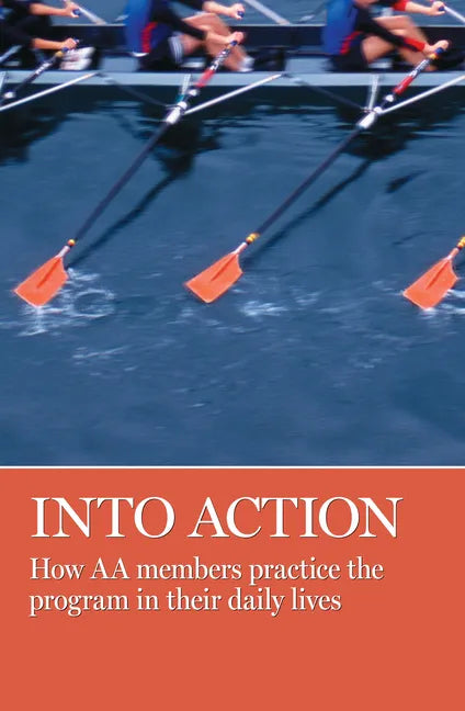 Into Action: How AA Members Practice the Program in Their Daily Lives - Paperback