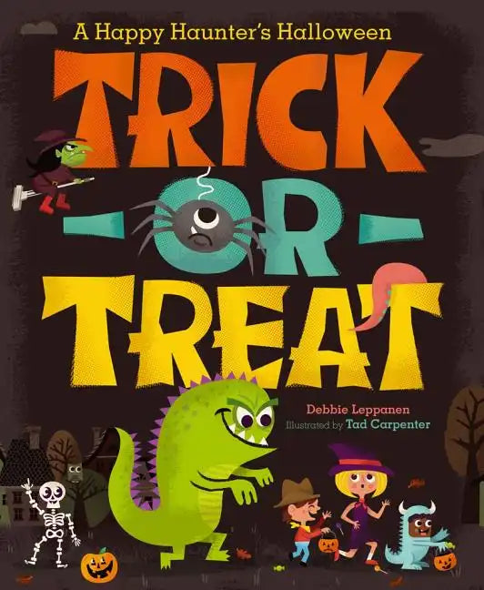 Trick-Or-Treat: A Happy Haunter's Halloween - Hardcover