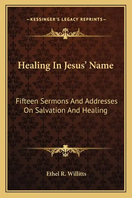 Healing in Jesus' Name: Fifteen Sermons and Addresses on Salvation and Healing - Paperback