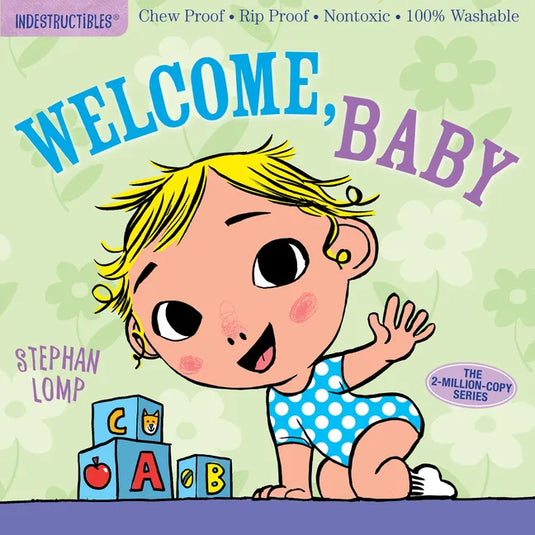 Indestructibles: Welcome, Baby: Chew Proof - Rip Proof - Nontoxic - 100% Washable (Book for Babies, Newborn Books, Safe to Chew) - Paperback