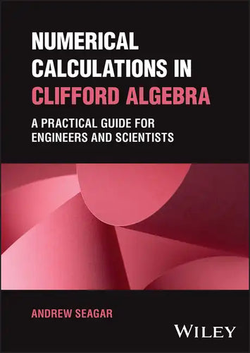 Numerical Calculations in Clifford Algebra: A Practical Guide for Engineers and Scientists - Hardcover