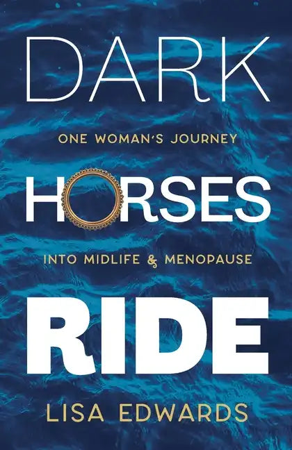 Dark Horses Ride - one woman's journey into midlife and menopause - Paperback
