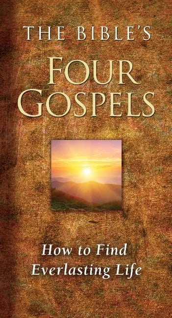 The Bible's Four Gospels: How to Find Everlasting Life - Paperback