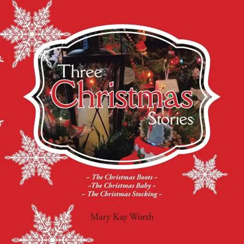 Three Christmas Stories: The Christmas Boots The Christmas Baby The Christmas Stocking - Paperback