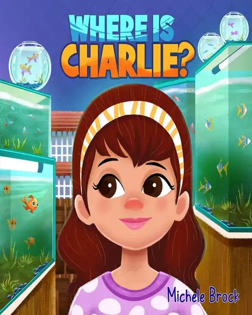 Where Is Charlie?: A Fantastic Fish Story of Friendship for Children - Paperback