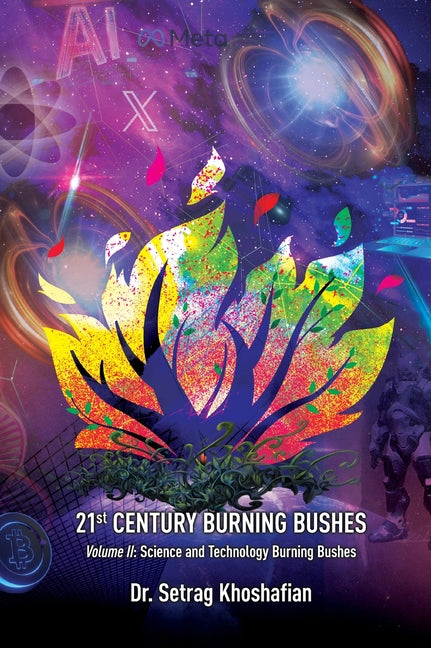 21st Century Burning Bushes Volume II: Science and Technology Burning Bushes - Hardcover