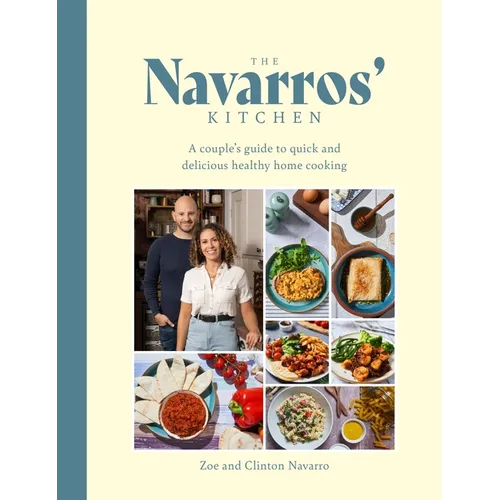 The Navarros' Kitchen: A Couple's Guide to Quick and Delicious Healthy Home Cooking - Hardcover
