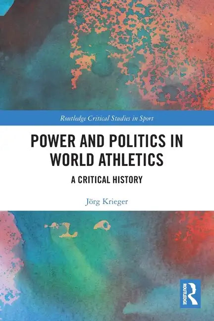 Power and Politics in World Athletics: A Critical History - Paperback