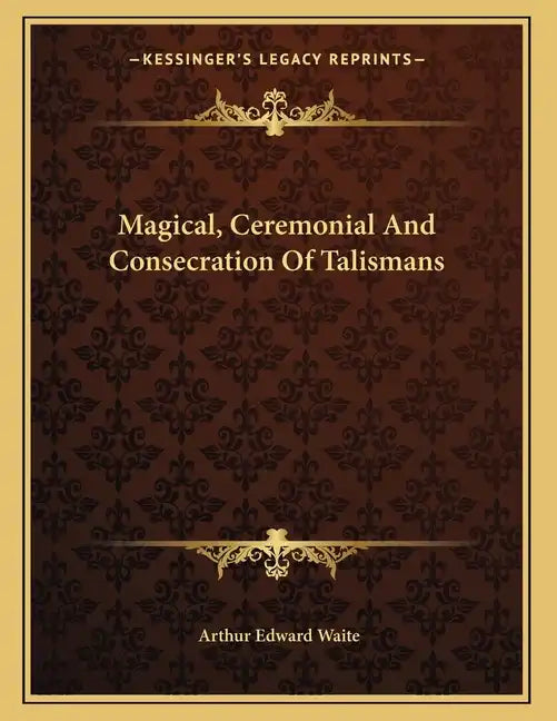 Magical, Ceremonial And Consecration Of Talismans - Paperback