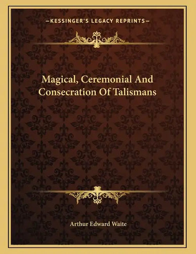 Magical, Ceremonial And Consecration Of Talismans - Paperback