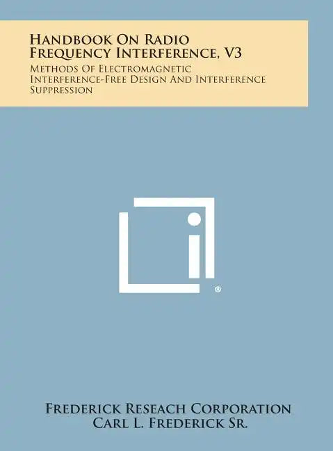 Handbook on Radio Frequency Interference, V3: Methods of Electromagnetic Interference-Free Design and Interference Suppression - Hardcover