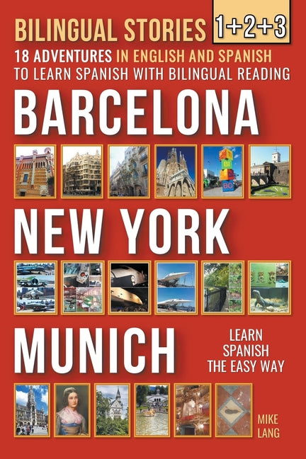 Bilingual Stories 1+2+3 - 18 Adventures - in English and Spanish - to learn Spanish with Bilingual Reading in Barcelona, New York and Munich - Paperback