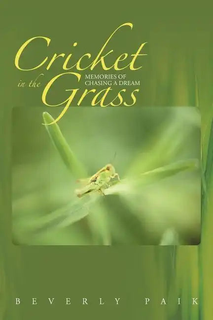 Cricket in the Grass: Memories of Chasing a Dream - Paperback