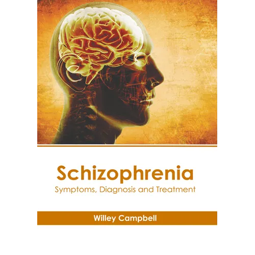 Schizophrenia: Symptoms, Diagnosis and Treatment - Hardcover