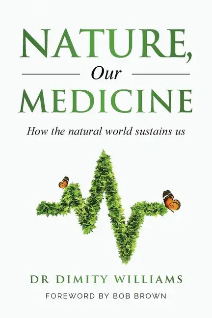 Nature, Our Medicine: How the natural world sustains us - Paperback