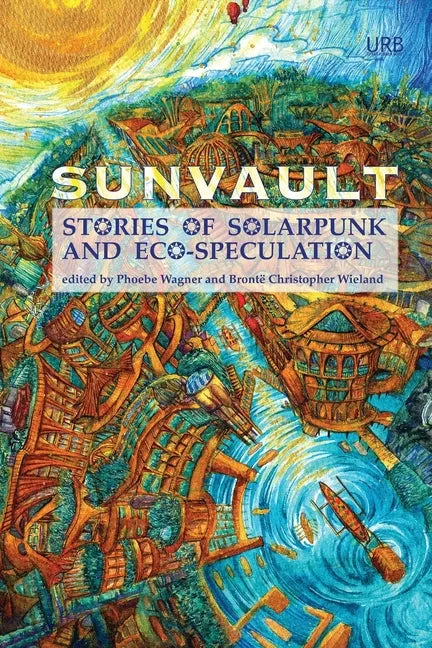 Sunvault: Stories of Solarpunk and Eco-Speculation - Paperback
