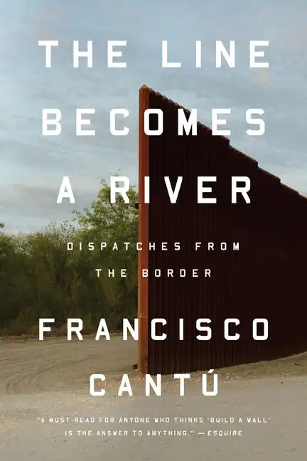 The Line Becomes a River: Dispatches from the Border - Paperback