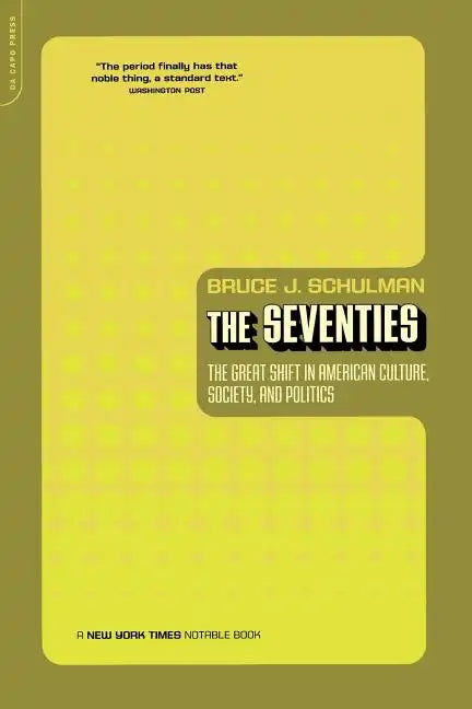 The Seventies: The Great Shift in American Culture, Society, and Politics - Paperback