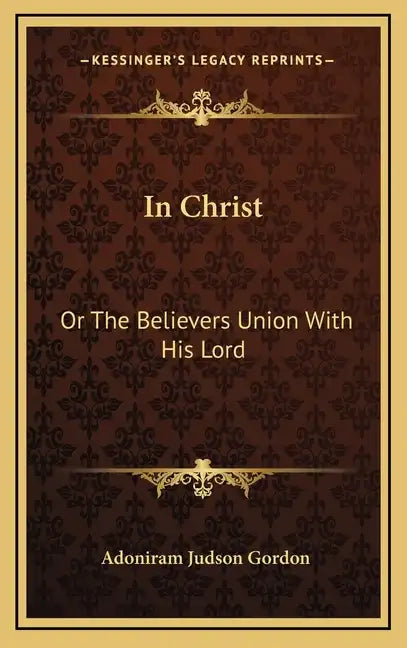 In Christ: Or the Believers Union with His Lord - Hardcover